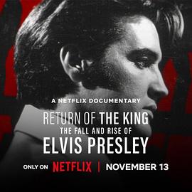 追剧兔《猫王归来：埃尔维斯·普雷斯利的重新崛起 Return of the King: The Fall and Rise of Elvis Presley》免费在线观看