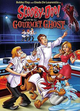 追剧兔《史酷比与美食幽灵 Scooby-Doo! and the Gourmet Ghost》免费在线观看