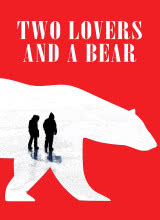 追剧兔《两个爱人和一只熊 Two Lovers and a Bear》免费在线观看