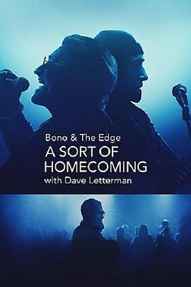 追剧兔《与博诺和边缘面对面: 大卫·莱特曼回归都柏林 Bono & The Edge: A Sort of Homecoming, with Dave Letterman》免费在线观看