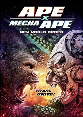 追剧兔《巨猿大战机械猿：新秩序 Ape X Mecha Ape: New World Order》免费在线观看