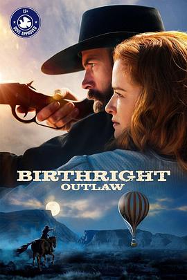 电影《Birthright Outlaw》全集在线免费观看