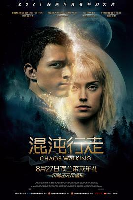 电影《混沌行走 Chaos Walking》4k在线免费观看