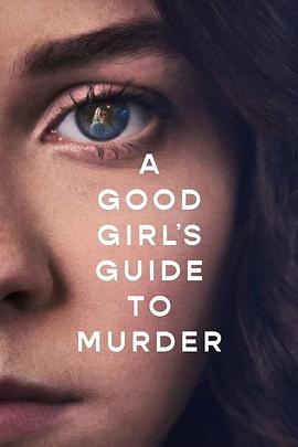 追剧兔《好女孩的谋杀调查指南 第一季 A Good Girl's Guide to Murder Season 1》免费在线观看